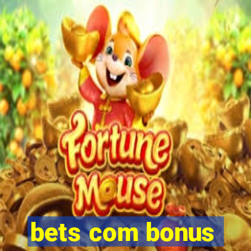 bets com bonus