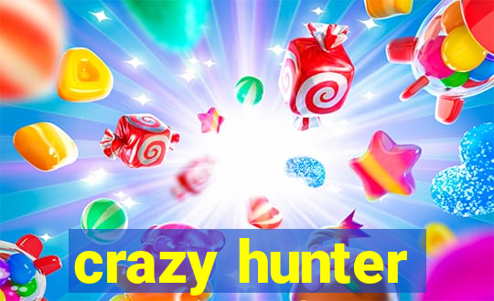 crazy hunter