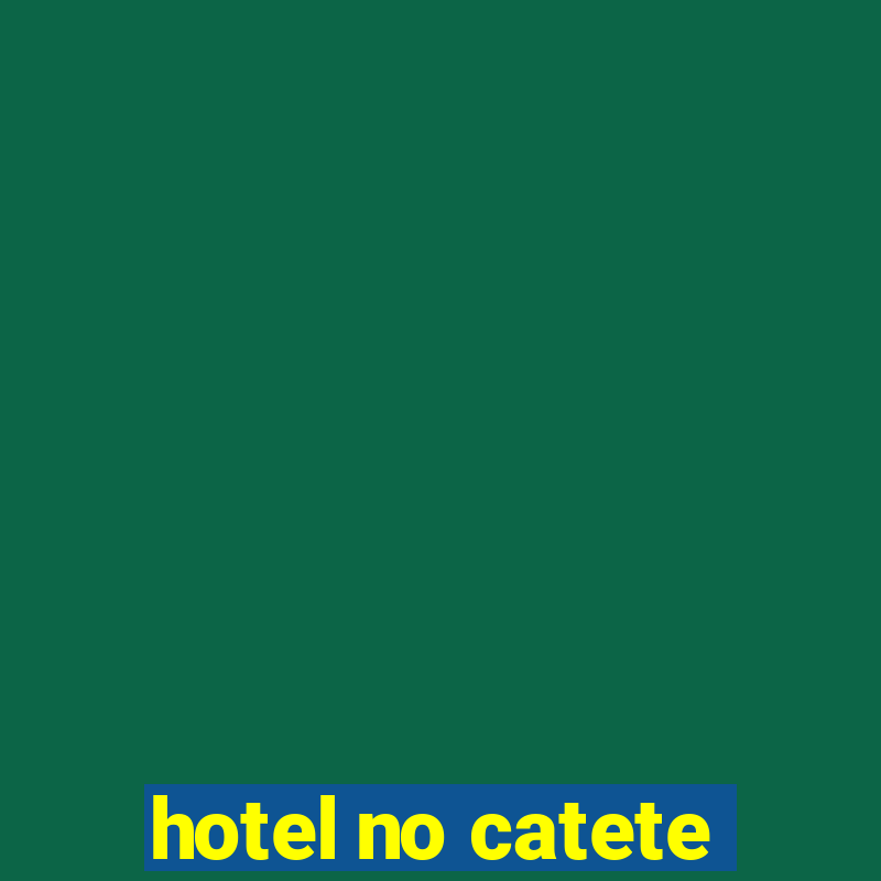 hotel no catete