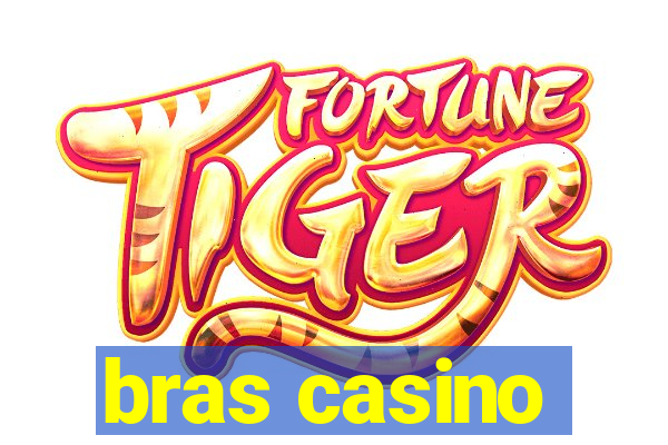 bras casino