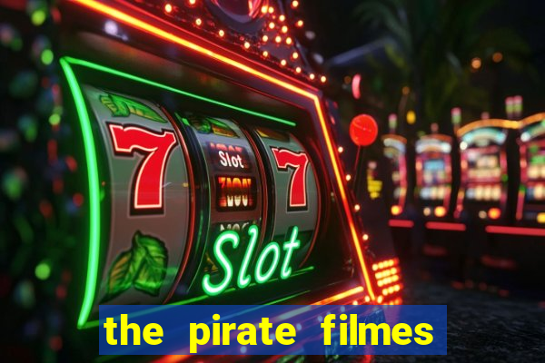 the pirate filmes de a莽茫o