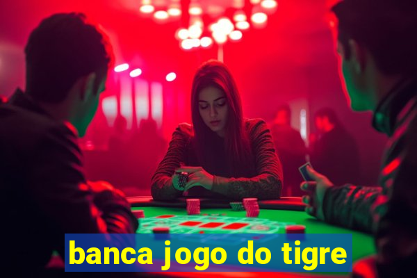 banca jogo do tigre