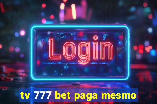 tv 777 bet paga mesmo