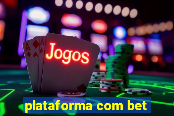 plataforma com bet