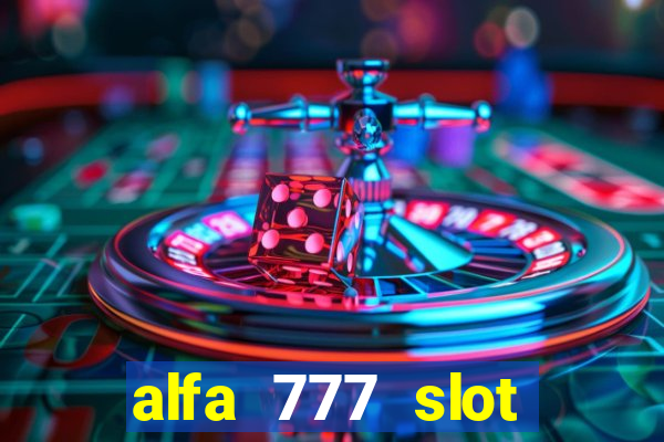 alfa 777 slot login link alternatif