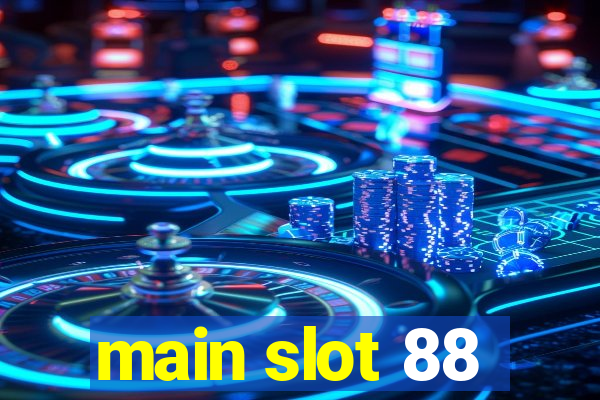 main slot 88