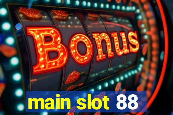 main slot 88