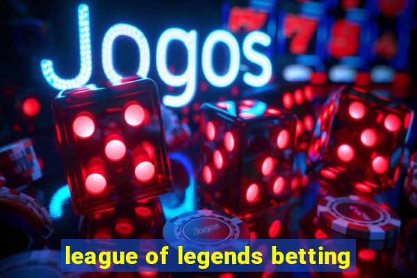 league of legends betting