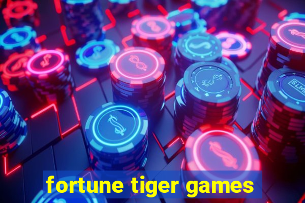 fortune tiger games