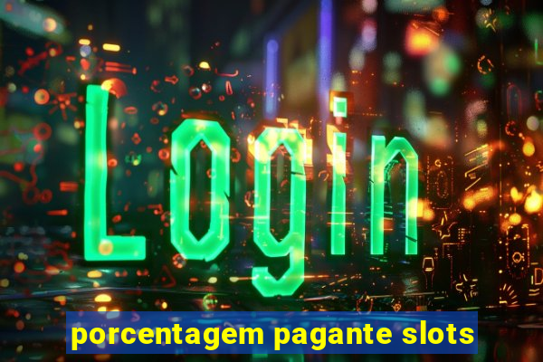 porcentagem pagante slots