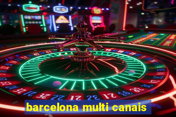 barcelona multi canais