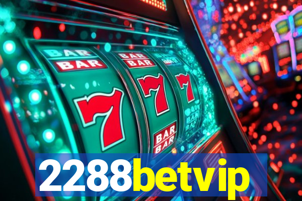 2288betvip