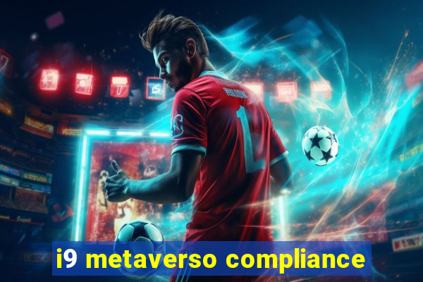 i9 metaverso compliance