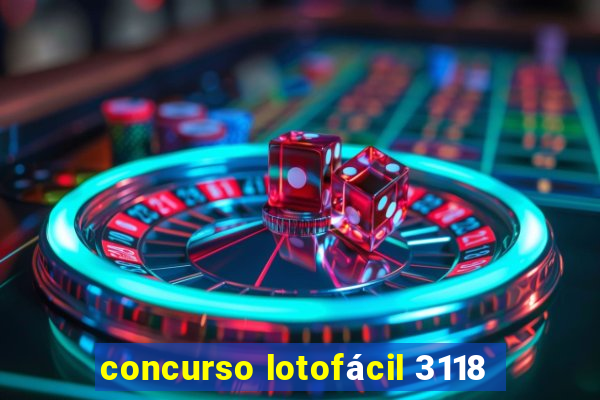 concurso lotofácil 3118