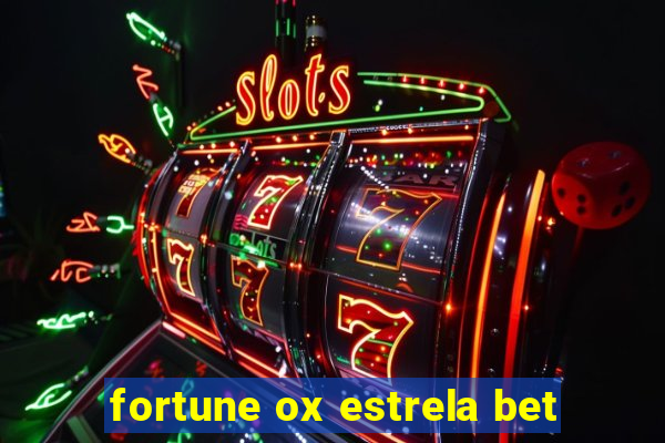 fortune ox estrela bet