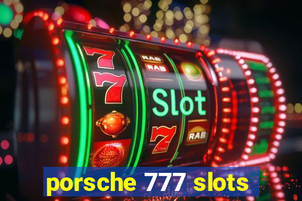 porsche 777 slots