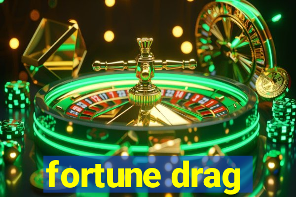 fortune drag