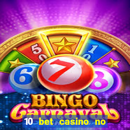 10 bet casino no deposit bonus