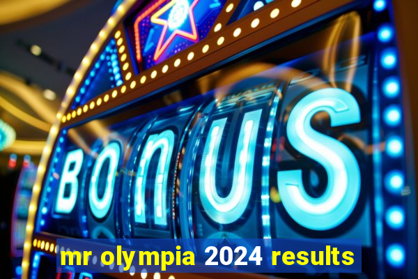 mr olympia 2024 results