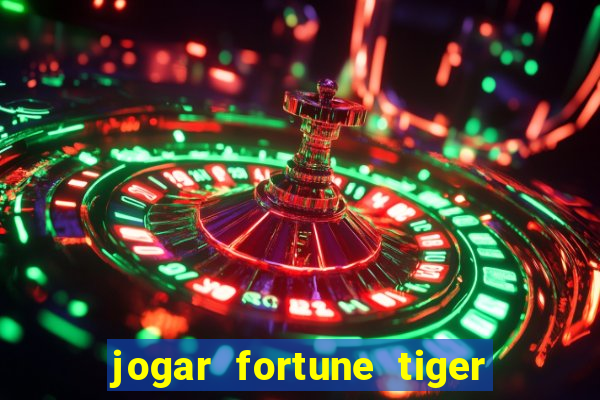 jogar fortune tiger de gra莽a