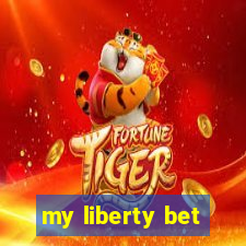 my liberty bet