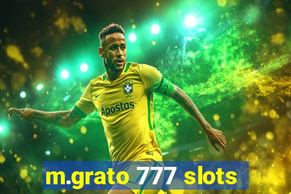 m.grato 777 slots