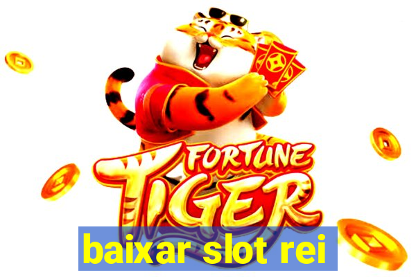 baixar slot rei