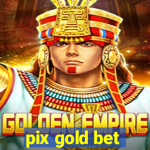 pix gold bet