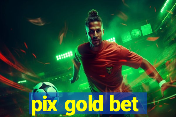 pix gold bet