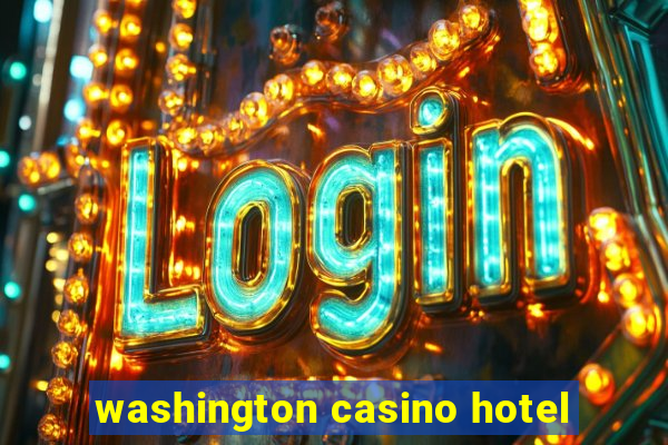 washington casino hotel