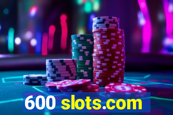 600 slots.com