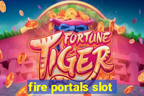 fire portals slot