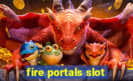 fire portals slot