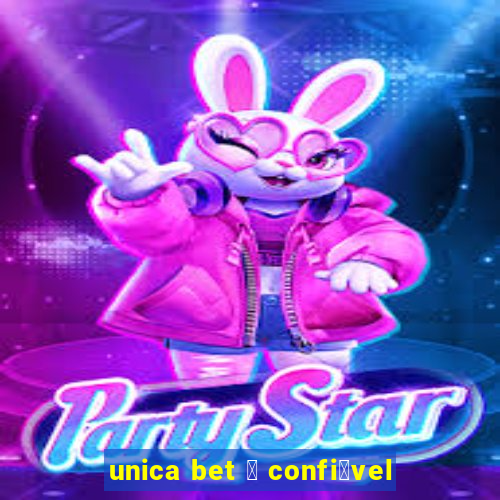 unica bet 茅 confi谩vel