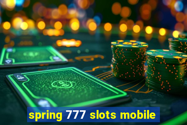 spring 777 slots mobile