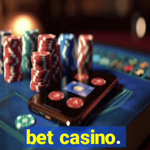 bet casino.