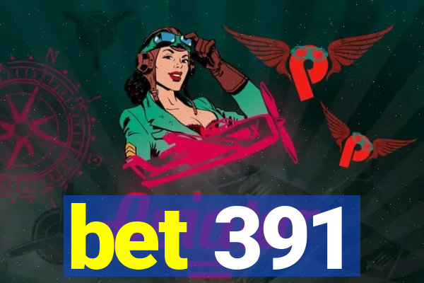 bet 391