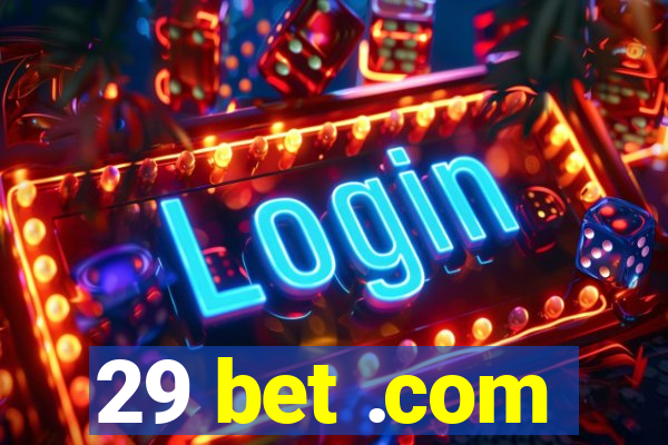 29 bet .com