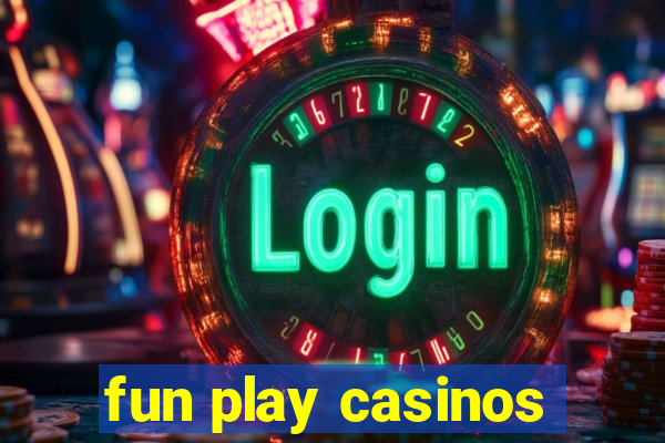 fun play casinos