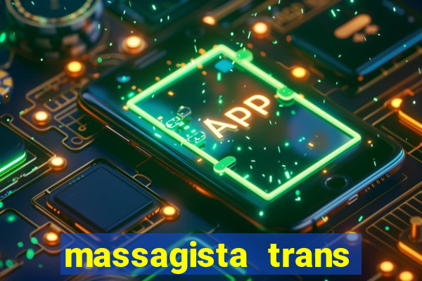 massagista trans s茫o paulo