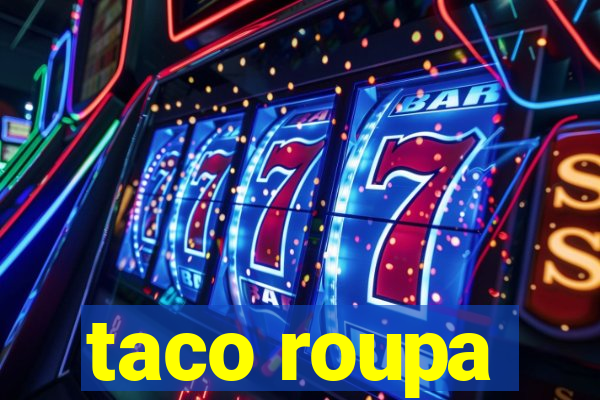 taco roupa