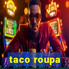 taco roupa