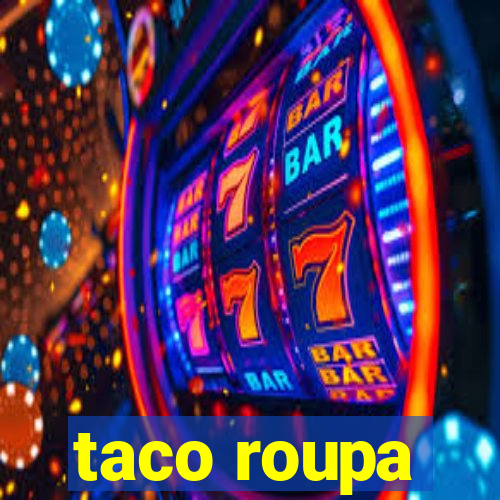 taco roupa