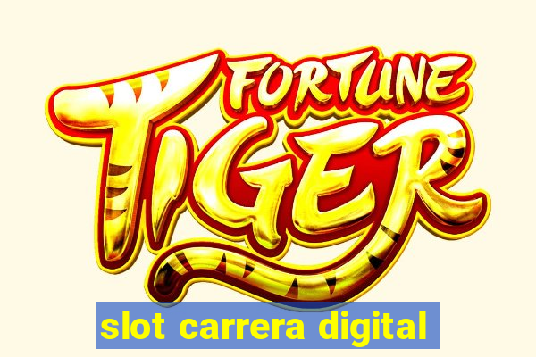 slot carrera digital