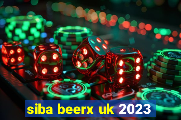 siba beerx uk 2023