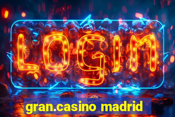 gran.casino madrid