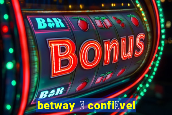 betway 茅 confi谩vel