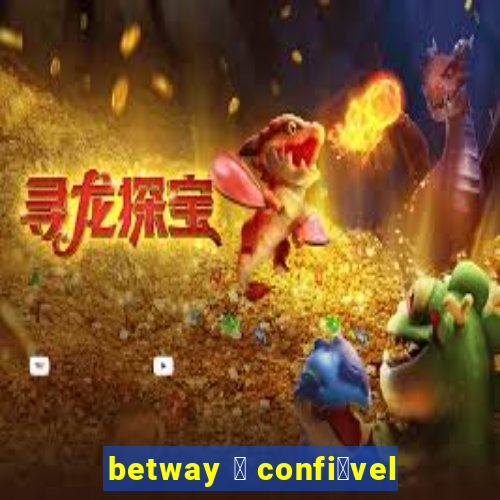 betway 茅 confi谩vel