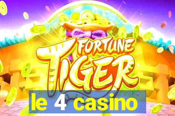 le 4 casino