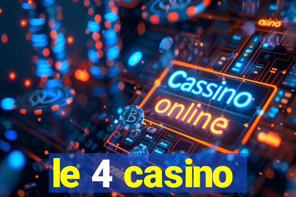 le 4 casino